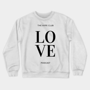 Love The Hype Club Podcast Crewneck Sweatshirt